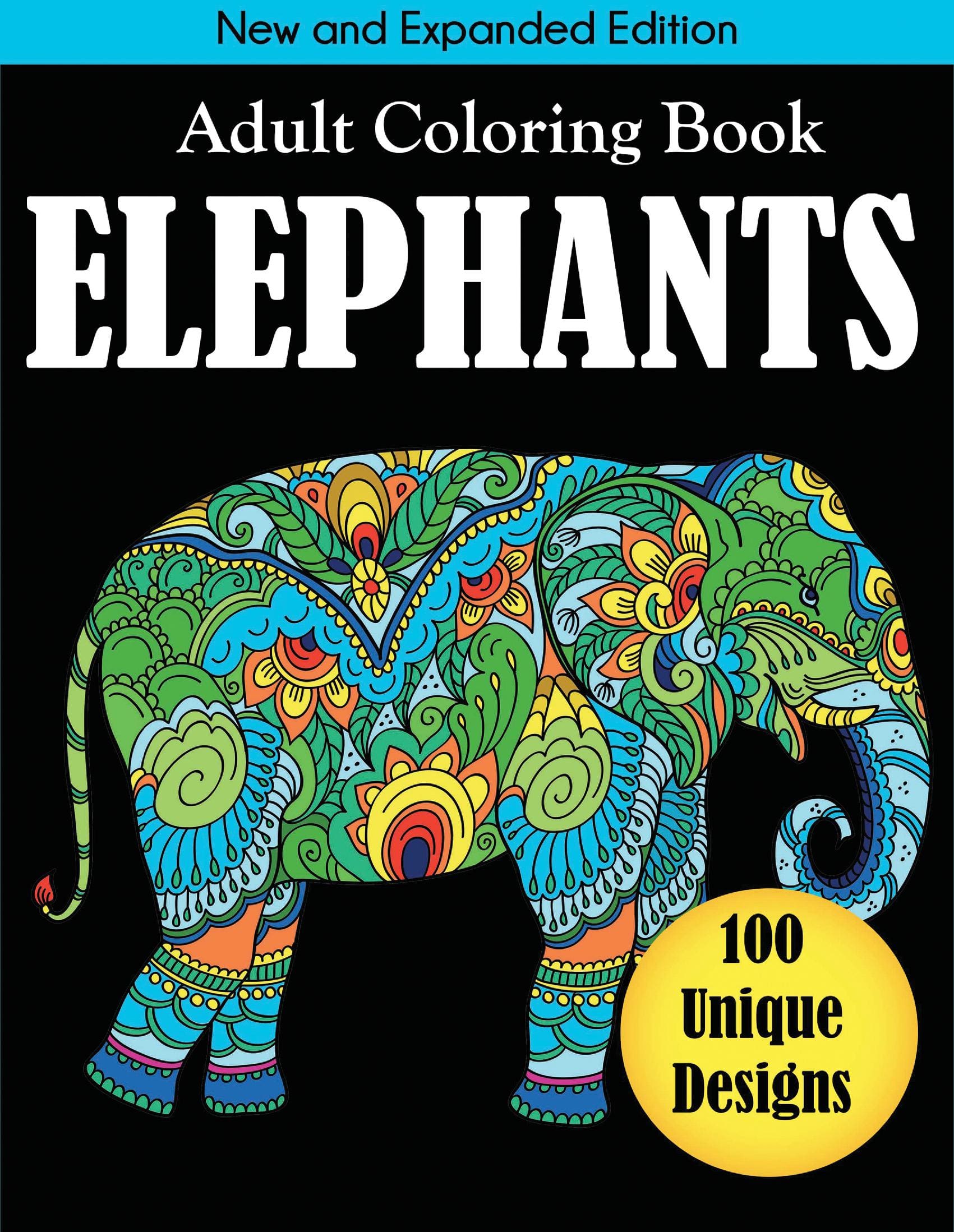 Elephants Adult Coloring Book: New and Expanded Edition with 100 Unique Designs