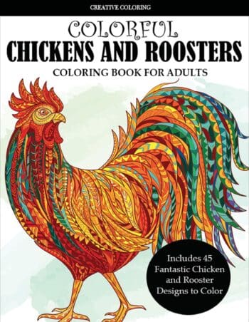 Colorful Chickens and Roosters Coloring Book for Adults