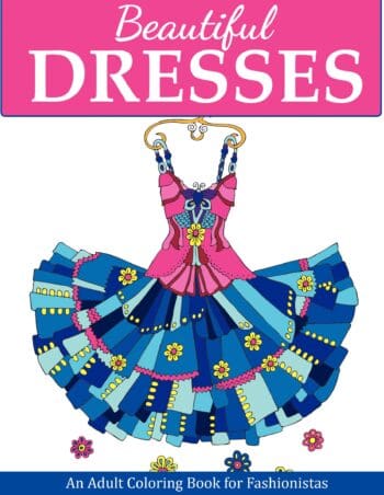 Beautiful Dresses: An Adult Coloring Book for Fashionistas