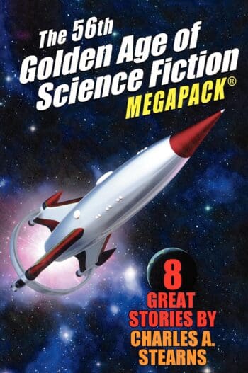 The 56th Golden Age of Science Fiction MEGAPACK (R): Charles A. Stearns
