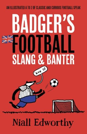 Badger's Football Slang and Banter