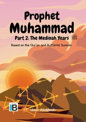 Muhammad peace be upon him: The Medinah Years. Part 2