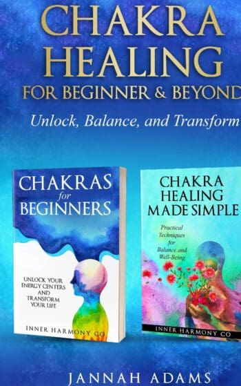 Chakra Healing for Beginners & Beyond: Unlock, Balance, and Transform