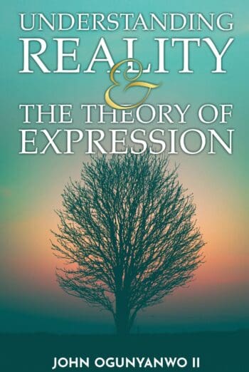 UNDERSTANDING REALITY & THE THEORY OF EXPRESSION
