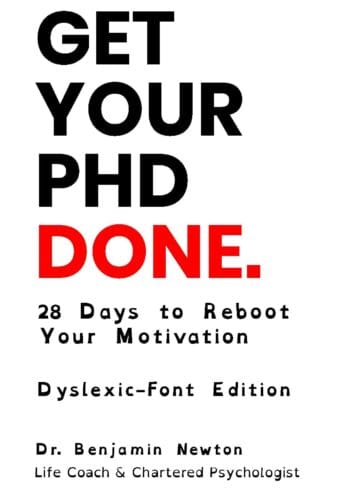 Get Your PhD Done. 28 Days to Reboot Your Motivation. Dyslexic-Font Edition.