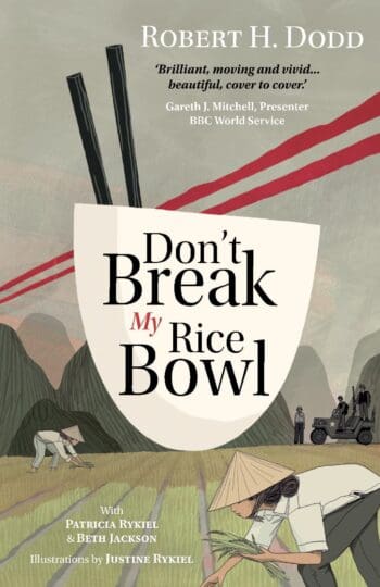 Don't Break My Rice Bowl: A beautiful and gripping novel, highlighting the personal and tragic struggles faced during the Vietnam War, bringing the late author and his 'forgotten' manuscript to life