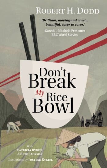 Don't Break My Rice Bowl: A beautiful and gripping novel, highlighting the personal and tragic struggles faced during the Vietnam War, bringing the late author and his 'forgotten' manuscript to life