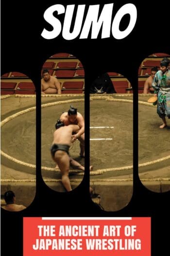 Sumo: The Ancient Art of Japanese Wrestling