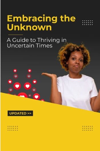 Embracing the Unknown: A Guide to Thriving in Uncertain Times