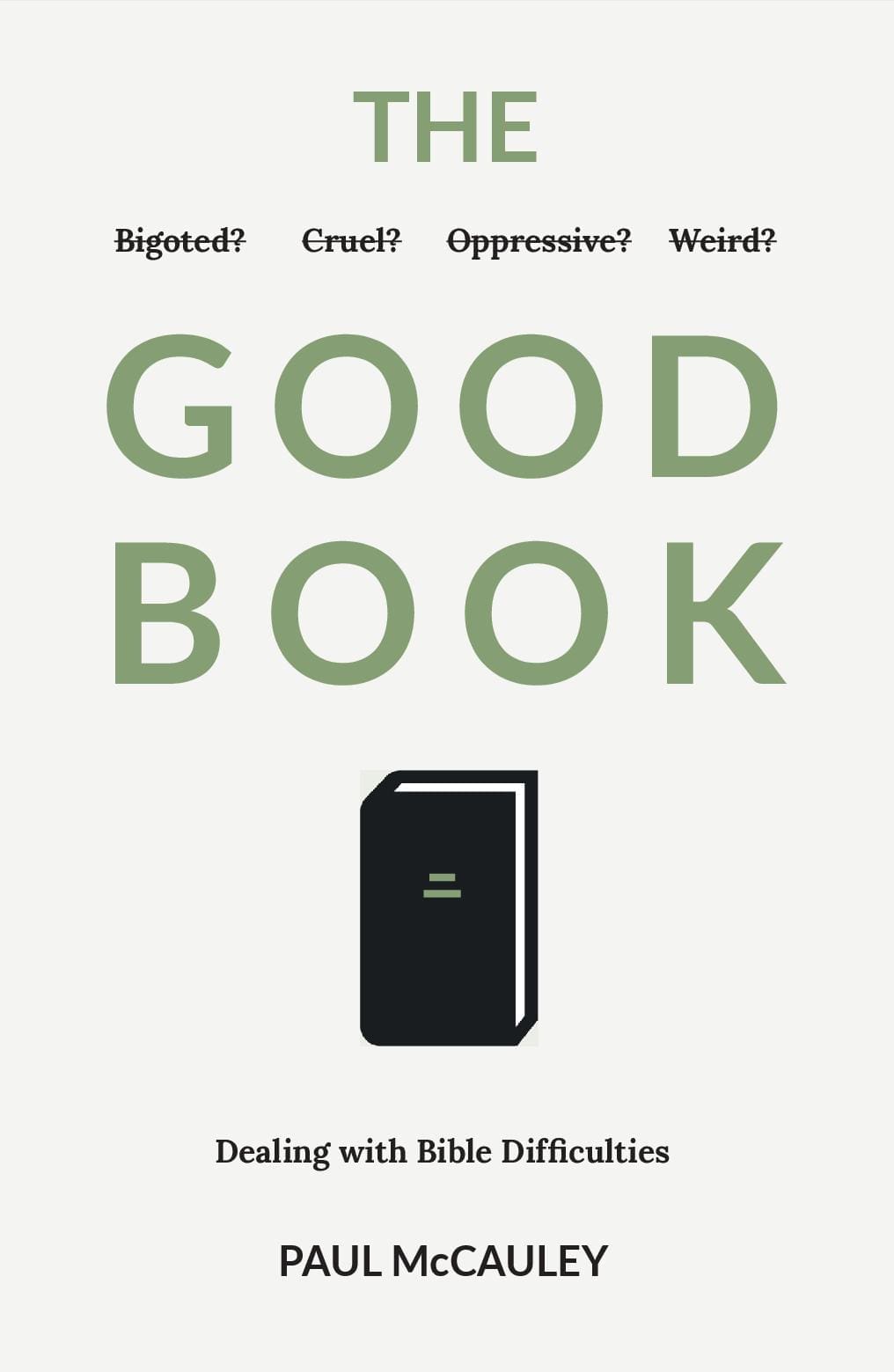 The Good Book: Dealing with Bible Difficulties