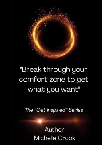 Break Through Your Comfort Zone To Get What You Want