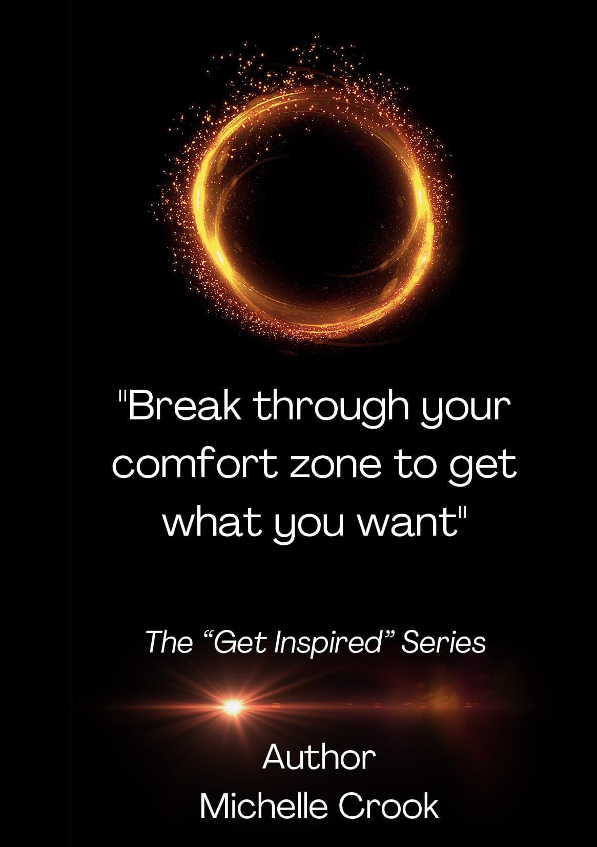 Break Through Your Comfort Zone To Get What You Want