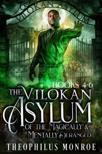 The Vilokan Asylum of the Magically and Mentally Deranged (Books 4-6)