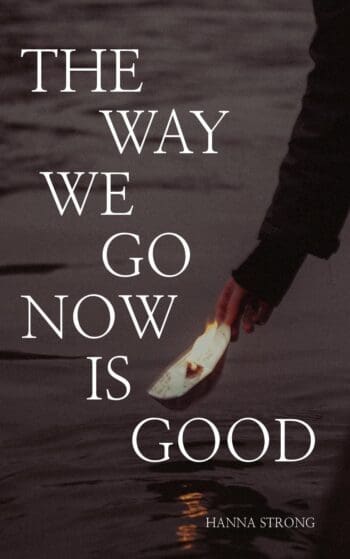 The Way We Go Now Is Good