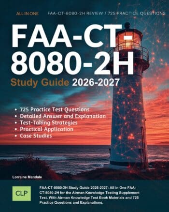 FAA-CT-8080-2H Study Guide 2026-2027: All in One FAA-CT-8080-2H for the Airman Knowledge Testing Supplement Test. With Airman Knowledge Test Book Materials and 725 Practice Questions and Explanations