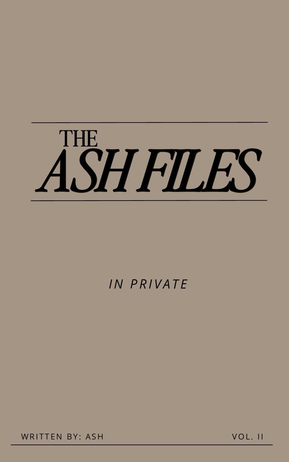 The Ash Files - vol. II - In Private