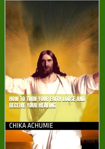 How to Turn Your Faith Loose and Receive Your Healing