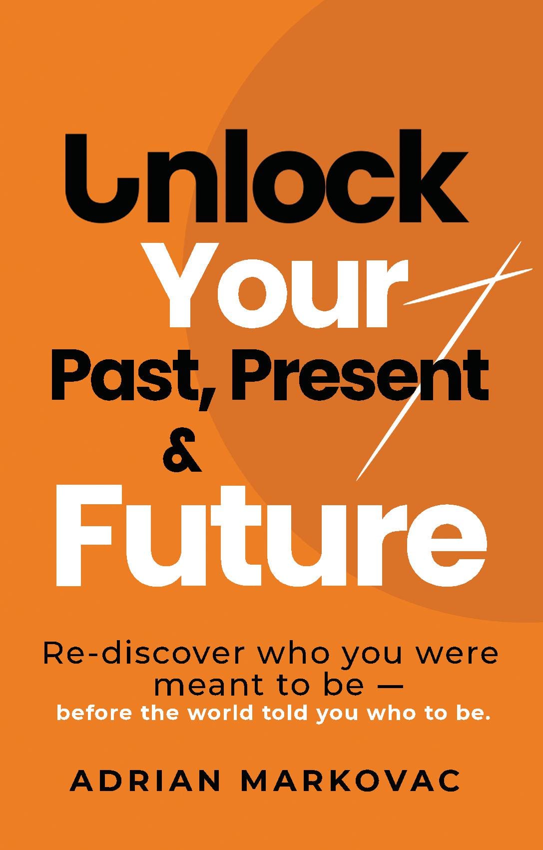 Unlock Your Past, Present and Future