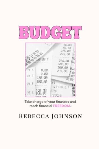 Budget -Take charge of your finances and reach financial FREEDOM - Rebecca Johnson