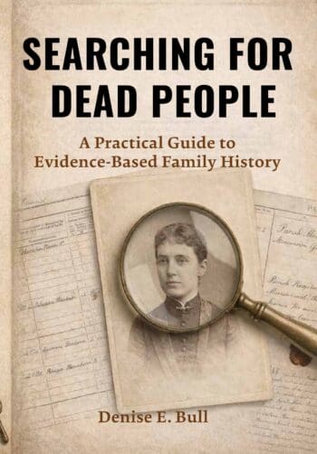 Searching For Dead People: A Practical Guide to Evidence-Based Family History