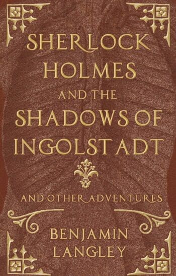 Sherlock Holmes and the Shadows of Ingolstadt
