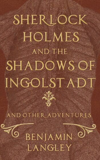 Sherlock Holmes and the Shadows of Ingolstadt