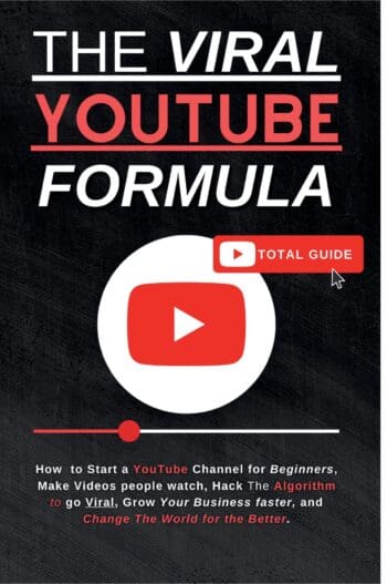 The Viral YouTube Formula: How to Start a YouTube Channel for Beginners, Make Videos people watch, Hack The Algorithm to go Viral, Grow Your Business Faster, and Change The World for the Better.