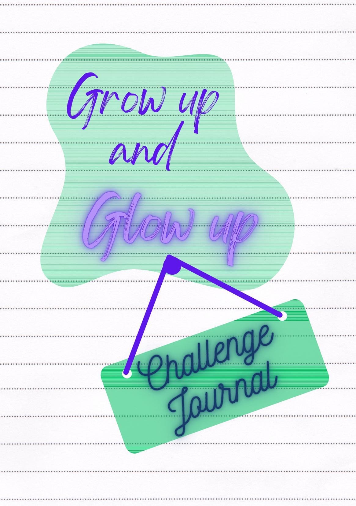 Grow Up and Glow Up: Challenge Journal
