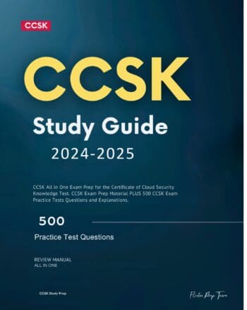 CCSK Study Guide 2024-2025: CCSK All in One Exam Prep for the Certificate of Cloud Security Knowledge Test. CCSK Exam Prep Material PLUS 500 CCSK Exam Practice Tests Questions and Explanations.