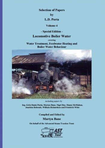 Selection of Papers by L.D. Porta Volume 4 - Special Edition - Locomotive Boiler Water Treatment, Feedwater Heating and Boiler Water Behaviour (Hard Cover version)