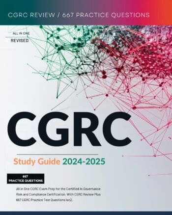 CGRC Study Guide 2024-2025 All in One CGRC Exam Prep for the Certified in Governance Risk and Compliance Certification. With CGRC Review Plus 667 CGRC Practice Test Questions isc2.