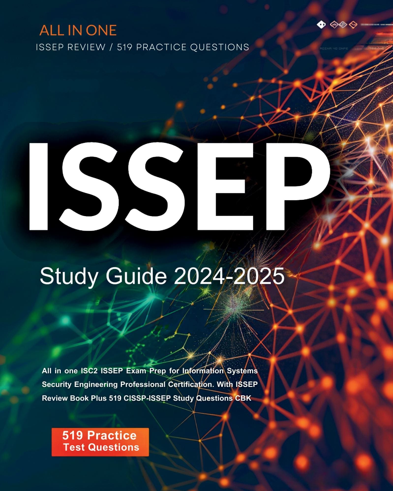 ISSEP Study Guide 2025-2026 All in one ISC2 ISSEP Exam Prep for Information Systems Security Engineering Professional Certification. With ISSEP Review Book Plus 519 CISSP-ISSEP Study Questions CBK
