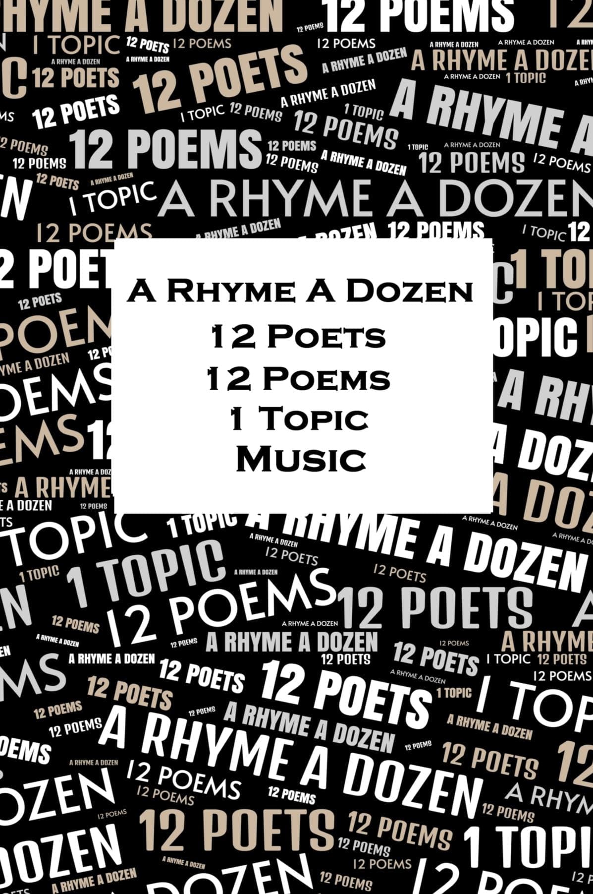 A Rhyme A Dozen - 12 Poets, 12 Poems, 1 Topic - Music