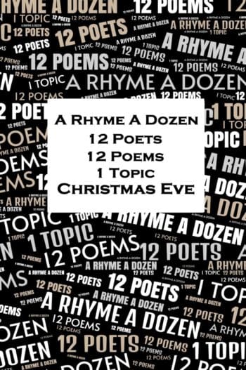 A Rhyme A Dozen - 12 Poets, 12 Poems, 1 Topic - Christmas Eve