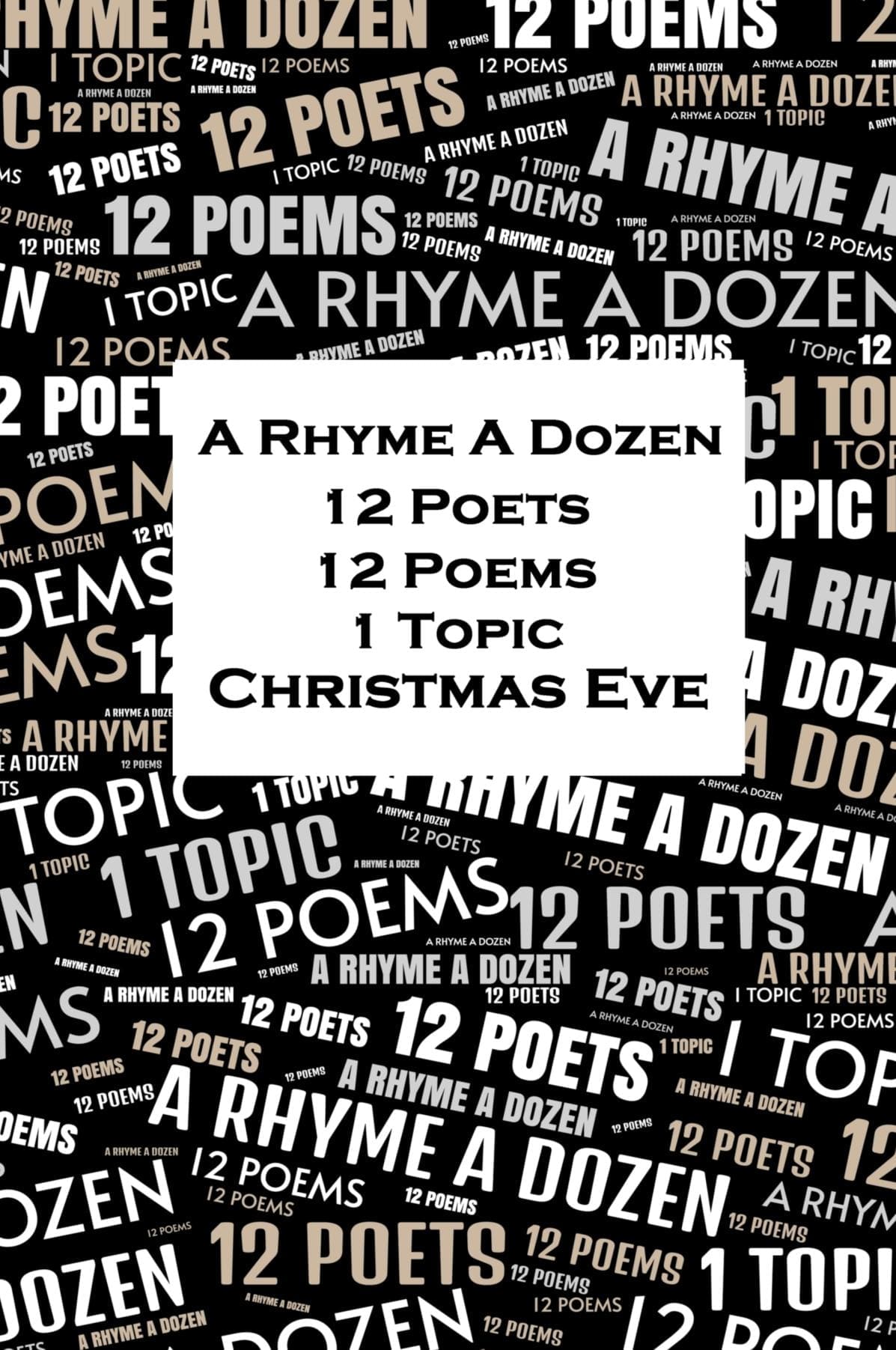 A Rhyme A Dozen - 12 Poets, 12 Poems, 1 Topic - Christmas Eve