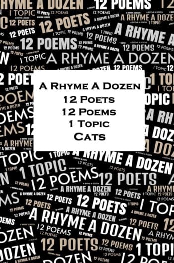 A Rhyme A Dozen - 12 Poets, 12 Poems, 1 Topic - Cats