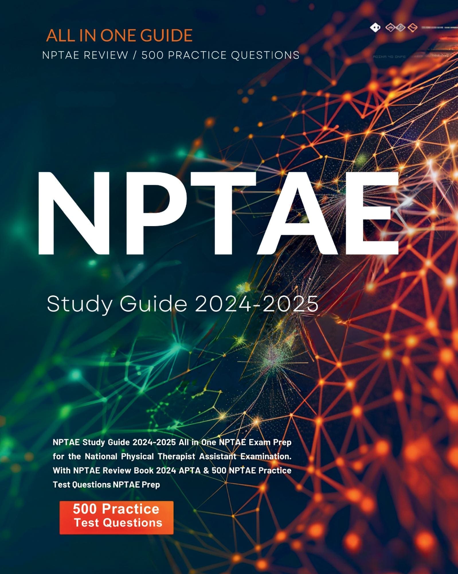 NPTAE Study Guide 2024-2025 All in One NPTAE Exam Prep for the National Physical Therapist Assistant Examination. With NPTAE Review Book 2024 APTA & 500 NPTAE Practice Test Questions NPTAE Prep