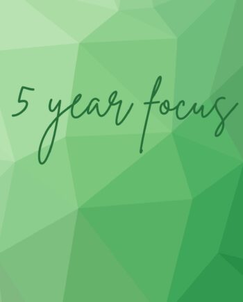 5 year focus