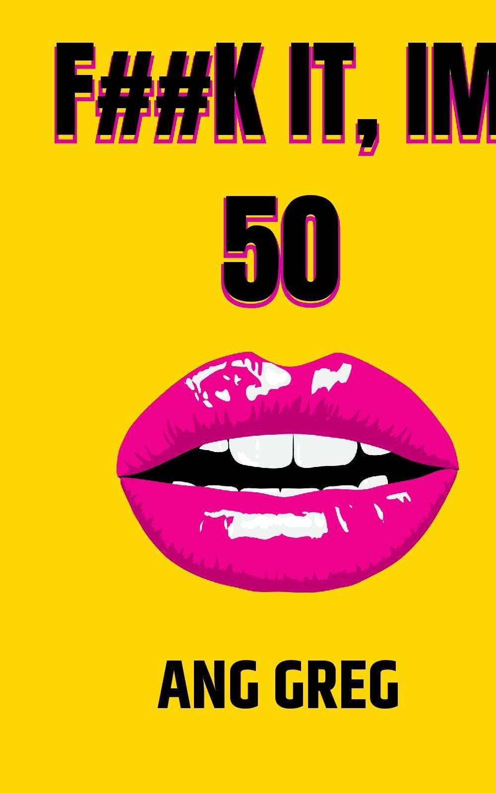 F##K IT, IM 50