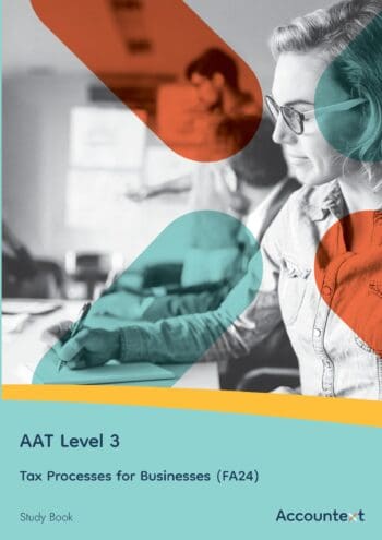 AAT Level 3 - Tax Processes for Businesses FA24 - Study Book