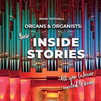 Organs and Organists: Their Inside Stories