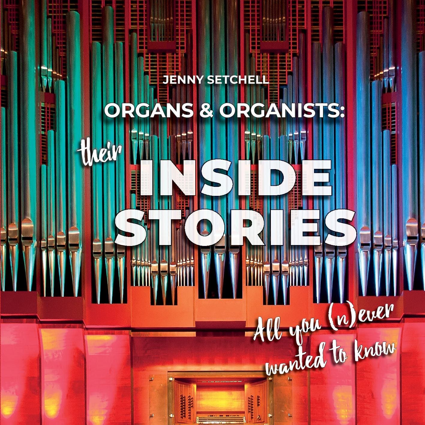 Organs and Organists: Their Inside Stories