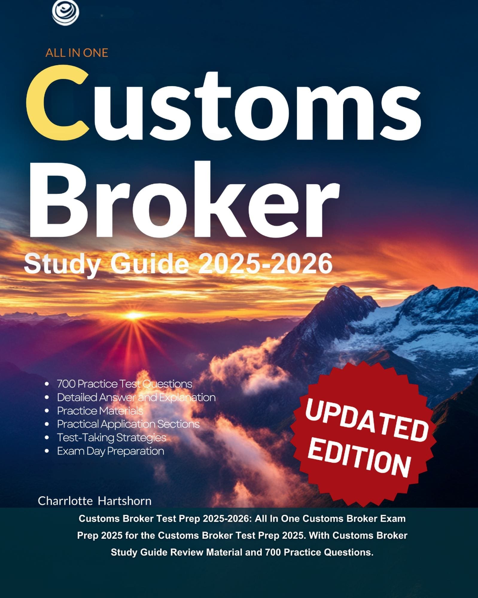 Customs Broker Exam Study Guide 2025-2026: All In One Customs Broker License Exam Study Guide 2025. With Customs Broker License Exam Preparation Guide & 700 Practice Questions.
