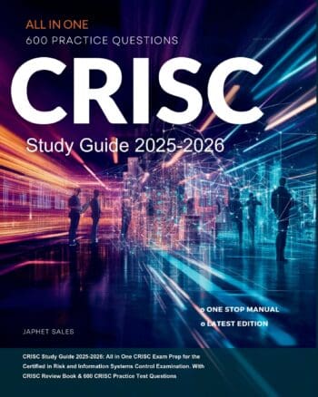 CRISC Study Guide 2025-2026: All in One CRISC Exam Prep for the Certified in Risk and Information Systems Control Examination. With CRISC Review Book & 600 CRISC Practice Test Questions