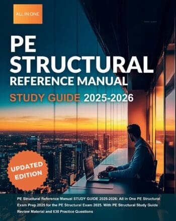 PE Structural Reference Manual STUDY GUIDE 2025-2026: All In One PE Structural Exam Prep 2025 for the PE Structural Exam 2025. With PE Structural Study Guide Review Material and 630 Practice Questions