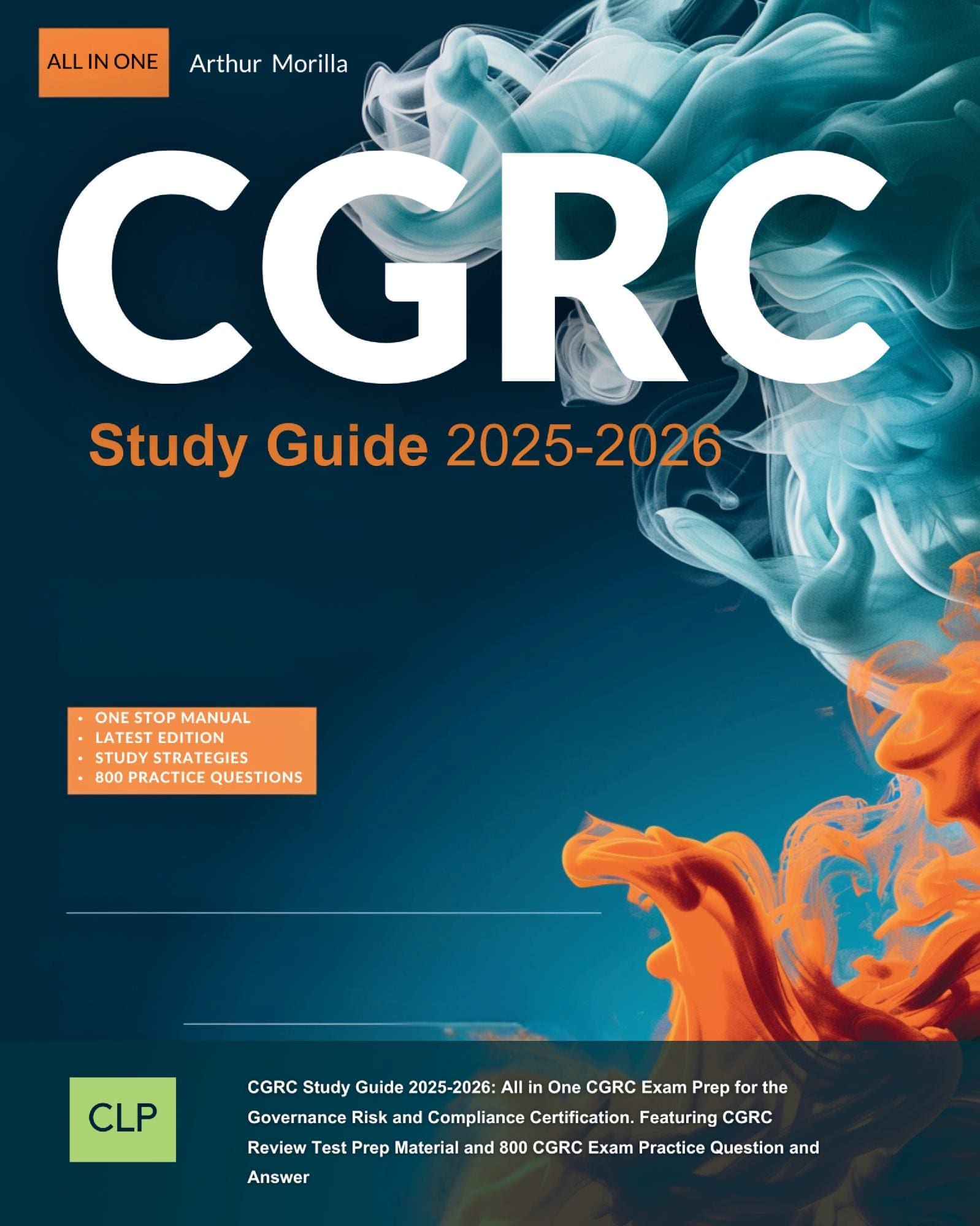 CGRC Study Guide 2025-2026: All in One CGRC Exam Prep for the Governance Risk and Compliance Certification. Featuring CGRC Review Test Prep Material and 800 CGRC Exam Practice Question and Answer