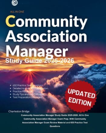 Community Association Manager Study Guide 2025-2026: All In One Community Association Manager Exam Prep. With Community Association Manager Exam Review Material and 650 Practice Test Questions