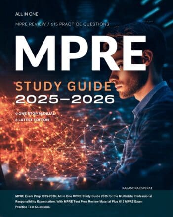 MPRE Exam Prep 2025-2026: All in One MPRE Study Guide 2025 for the Multistate Professional Responsibility Examination. With MPRE Test Prep Review Material Plus 615 MPRE Exam Practice Test Questions.