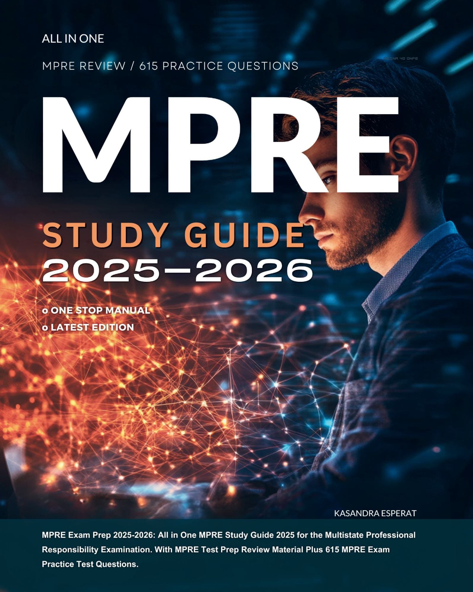 MPRE Exam Prep 2025-2026: All in One MPRE Study Guide 2025 for the Multistate Professional Responsibility Examination. With MPRE Test Prep Review Material Plus 615 MPRE Exam Practice Test Questions.