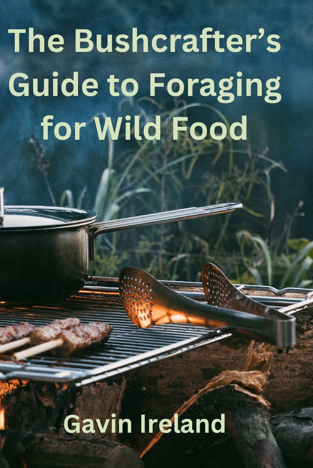 The Bushcrafter's Guide to Foraging for Wild Food